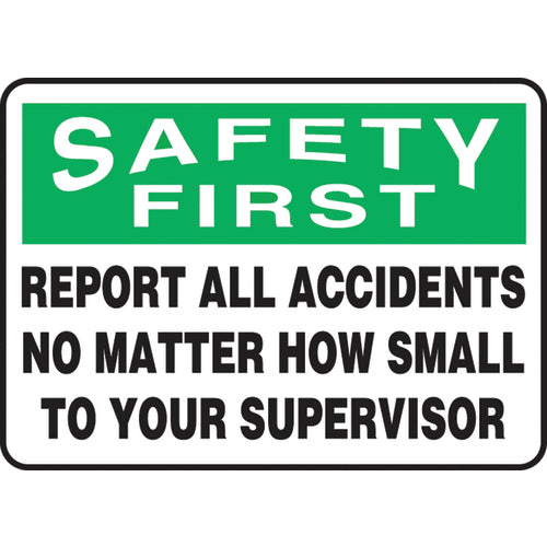 Sign, Safety First Report All Accidents No Matter How Small, 10″ × 14″, Plastic - Industrial Tool & Supply