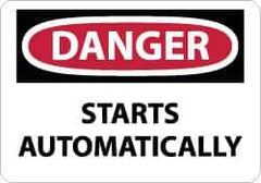NMC - "Danger - Starts Automatically", 7" Long x 10" Wide, Rigid Plastic Safety Sign - Rectangle, 0.05" Thick, Use for Accident Prevention - Industrial Tool & Supply
