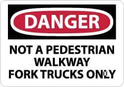 NMC - "Danger - Not A Pedestrian Walkway - Fork Trucks Only", 10" Long x 14" Wide, Rigid Plastic Safety Sign - Rectangle, 0.05" Thick, Use for Accident Prevention - Industrial Tool & Supply