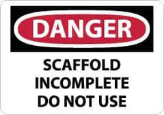 NMC - "Danger - Scaffold Incomplete - Do Not Use", 10" Long x 14" Wide, Rigid Plastic Safety Sign - Rectangle, 0.05" Thick, Use for Accident Prevention - Industrial Tool & Supply