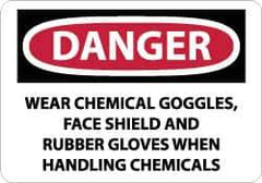 NMC - "Danger - Wear Chemical Goggles, Face Shield and Rubber Gloves When Handling Chemicals", 10" Long x 14" Wide, Rigid Plastic Safety Sign - Rectangle, 0.05" Thick, Use for Accident Prevention - Industrial Tool & Supply
