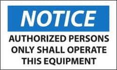 NMC - Accident Prevention Label, Header: NOTICE - Legend: Notice - Authorized Persons Only Shall Operate This Equipment, English, Black, Blue & White, 5" Long x 3" High, Sign Muscle Finish - Industrial Tool & Supply