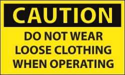 NMC - Accident Prevention Label, Header: CAUTION - Legend: Caution - Do Not Wear Loose Clothing When Operating, English, Black & Yellow, 5" Long x 3" High, Sign Muscle Finish - Industrial Tool & Supply