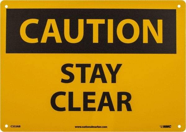 NMC - "Caution - Stay Clear", 10" Long x 14" Wide, Aluminum Safety Sign - Rectangle, 0.04" Thick, Use for Accident Prevention - Industrial Tool & Supply
