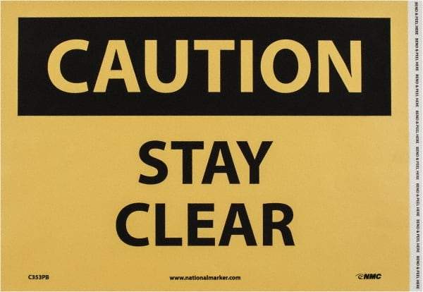NMC - "Caution - Stay Clear", 10" Long x 14" Wide, Pressure-Sensitive Vinyl Safety Sign - Rectangle, 0.004" Thick, Use for Accident Prevention - Industrial Tool & Supply