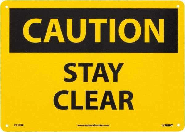 NMC - "Caution - Stay Clear", 10" Long x 14" Wide, Rigid Plastic Safety Sign - Rectangle, 0.05" Thick, Use for Accident Prevention - Industrial Tool & Supply