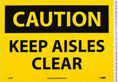 NMC - "Caution - Keep Aisles Clear", 10" Long x 14" Wide, Pressure-Sensitive Vinyl Safety Sign - Rectangle, 0.004" Thick, Use for Accident Prevention - Industrial Tool & Supply