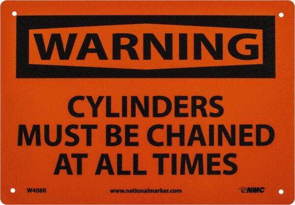 NMC - "Warning - Cylinders Must Be Chained at All Times", 7" Long x 10" Wide, Rigid Plastic Safety Sign - Rectangle, 0.05" Thick, Use for Accident Prevention - Industrial Tool & Supply