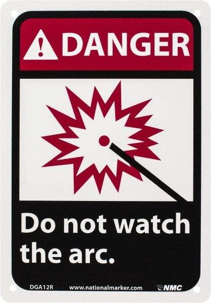 NMC - "Danger - Do Not Watch the Arc", 10" Long x 7" Wide, Rigid Plastic Safety Sign - Rectangle, 0.05" Thick, Use for Accident Prevention - Industrial Tool & Supply