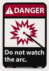 NMC - "Danger - Do Not Watch the Arc", 10" Long x 7" Wide, Rigid Plastic Safety Sign - Rectangle, 0.05" Thick, Use for Accident Prevention - Industrial Tool & Supply