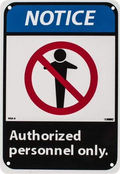 NMC - "Notice - Authorized Personnel Only", 10" Long x 7" Wide, Rigid Plastic Safety Sign - Rectangle, 0.05" Thick, Use for Security & Admittance - Industrial Tool & Supply