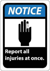 NMC - "Notice - Report All Injuries at Once", 10" Long x 7" Wide, Rigid Plastic Safety Sign - Rectangle, 0.05" Thick, Use for Inspection, Testing & Accident Data - Industrial Tool & Supply