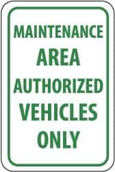 NMC - "Maintenance Area - Authorized Vehicles Only", 12" Wide x 18" High, Aluminum Parking Lot Traffic Signs - 0.04" Thick, Green on White, Rectangle, Post Mount - Industrial Tool & Supply