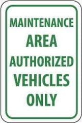 NMC - "Maintenance Area - Authorized Vehicles Only", 12" Wide x 18" High, Aluminum Parking Lot Traffic Signs - 0.063" Thick, Green on White, Rectangle, Post Mount - Industrial Tool & Supply