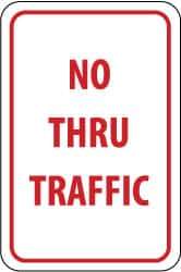 NMC - "No Thru Traffic", 12" Wide x 18" High, Aluminum Parking Lot Traffic Signs - 0.063" Thick, Red on White, Rectangle, Post Mount - Industrial Tool & Supply