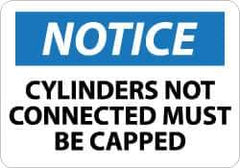 NMC - "Notice - Cylinders Not Connected - Must Be Capped", 10" Long x 14" Wide, Aluminum Safety Sign - Rectangle, 0.04" Thick, Use for Accident Prevention - Industrial Tool & Supply
