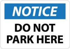 NMC - "Notice - Do Not Park Here", 10" Long x 14" Wide, Aluminum Safety Sign - Rectangle, 0.04" Thick, Use for Security & Admittance - Industrial Tool & Supply