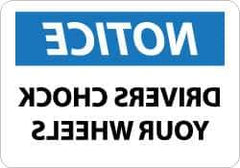 NMC - "Notice - Drivers Chock Your Wheels", 10" Long x 14" Wide, Aluminum Safety Sign - Rectangle, 0.04" Thick, Use for Accident Prevention - Industrial Tool & Supply