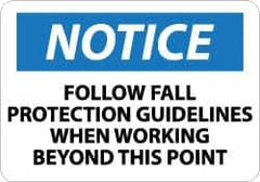 NMC - "Notice - Follow Fall Protection Guidelines When Working Beyond This Point", 10" Long x 14" Wide, Aluminum Safety Sign - Rectangle, 0.04" Thick, Use for Accident Prevention - Industrial Tool & Supply