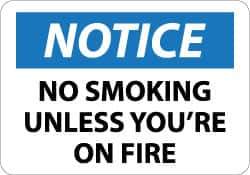 NMC - "Notice - No Smoking Unless You're on Fire", 10" Long x 14" Wide, Aluminum Safety Sign - Rectangle, 0.04" Thick, Use for Accident Prevention - Industrial Tool & Supply