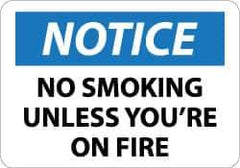 NMC - "Notice - No Smoking Unless You're on Fire", 10" Long x 14" Wide, Aluminum Safety Sign - Rectangle, 0.04" Thick, Use for Accident Prevention - Industrial Tool & Supply