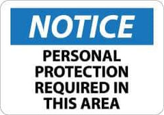 NMC - "Notice - Personal Protection Required in This Area", 10" Long x 14" Wide, Aluminum Safety Sign - Rectangle, 0.04" Thick, Use for Accident Prevention - Industrial Tool & Supply