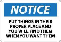 NMC - "Notice - Put Things in Their Proper Place and You Will Find Them When You Want Them", 10" Long x 14" Wide, Aluminum Safety Sign - Rectangle, 0.04" Thick, Use for Accident Prevention - Industrial Tool & Supply