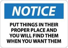 NMC - "Notice - Put Things in Their Proper Place and You Will Find Them When You Want Them", 10" Long x 14" Wide, Aluminum Safety Sign - Rectangle, 0.04" Thick, Use for Accident Prevention - Industrial Tool & Supply
