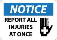 NMC - "Notice - Report All Injuries at Once", 10" Long x 14" Wide, Aluminum Safety Sign - Rectangle, 0.04" Thick, Use for Inspection, Testing & Accident Data - Industrial Tool & Supply
