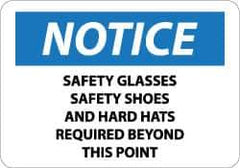 NMC - "Notice - Safety Glasses, Safety Shoes and Hard Hats Required Beyond This Point", 10" Long x 14" Wide, Aluminum Safety Sign - Rectangle, 0.04" Thick, Use for Accident Prevention - Industrial Tool & Supply