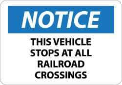NMC - "Notice - This Vehicle Stops at All Railroad Crossings", 10" Long x 14" Wide, Aluminum Safety Sign - Rectangle, 0.04" Thick, Use for Accident Prevention - Industrial Tool & Supply