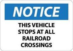 NMC - "Notice - This Vehicle Stops at All Railroad Crossings", 10" Long x 14" Wide, Aluminum Safety Sign - Rectangle, 0.04" Thick, Use for Accident Prevention - Industrial Tool & Supply