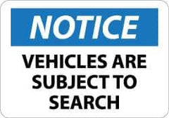 NMC - "Notice - Vehicles Are Subject to Search", 10" Long x 14" Wide, Aluminum Safety Sign - Rectangle, 0.04" Thick, Use for Accident Prevention - Industrial Tool & Supply