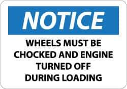 NMC - "Notice - Wheels Must Be Chocked and Engine Turned Off During Loading", 10" Long x 14" Wide, Aluminum Safety Sign - Rectangle, 0.04" Thick, Use for Accident Prevention - Industrial Tool & Supply