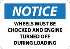 NMC - "Notice - Wheels Must Be Chocked and Engine Turned Off During Loading", 10" Long x 14" Wide, Aluminum Safety Sign - Rectangle, 0.04" Thick, Use for Accident Prevention - Industrial Tool & Supply