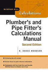 McGraw-Hill - Plumber's and Pipe Fitter's Calculations Manual Publication, 2nd Edition - by R. Dodge Woodson, McGraw-Hill, 2005 - Industrial Tool & Supply