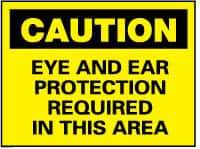NMC - "Caution - Eye and Ear Protection Required in This Area", 7" Long x 10" Wide, Rigid Plastic Safety Sign - Rectangle, 0.05" Thick, Use for Accident Prevention - Industrial Tool & Supply