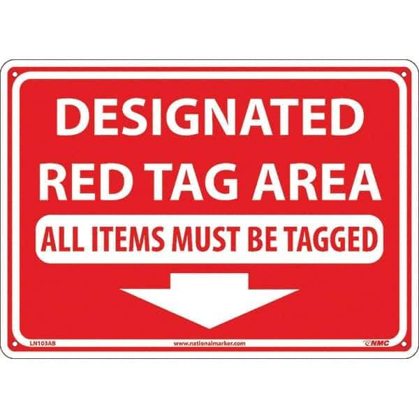 NMC - "Designated Red Tag Area All Items Must Be Tagged", 10" Long x 14" Wide, Aluminum Safety Sign - Rectangular, Use for Workplace/Safety - Industrial Tool & Supply