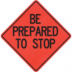 PRO-SAFE - "Be Prepared to Stop," 36" Wide x 36" High Vinyl Traffic Control Sign - Industrial Tool & Supply