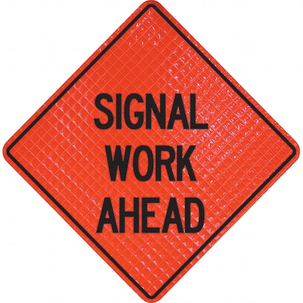 PRO-SAFE - "Signal Work Ahead," 36" Wide x 36" High Vinyl Traffic Control Sign - Industrial Tool & Supply