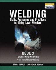 DELMAR CENGAGE Learning - Welding Skills, Processes and Practices for Entry-Level Welders: Book 3 Publication, 2nd Edition - by Jeffus/Bower, Delmar/Cengage Learning, 2009 - Industrial Tool & Supply