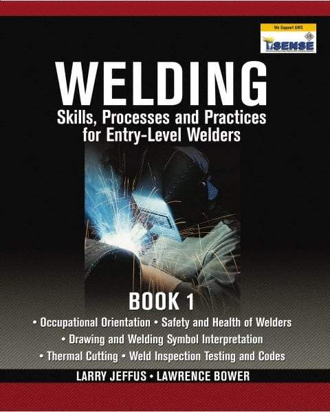 DELMAR CENGAGE Learning - Welding Skills, Processes and Practices for Entry-Level Welders: Book 1 Publication, 15th Edition - by Jeffus/Bower, Delmar/Cengage Learning, 2009 - Industrial Tool & Supply