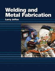 DELMAR CENGAGE Learning - Welding and Metal Fabrication, 1st Edition - Welding Reference, 800 Pages, Hardcover, Delmar/Cengage Learning, 2011 - Industrial Tool & Supply