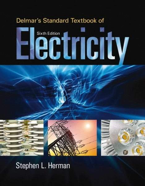 DELMAR CENGAGE Learning - Delmar's Standard Textbook of Electricity Publication, 6th Edition - by Herman, Delmar/Cengage Learning - Industrial Tool & Supply