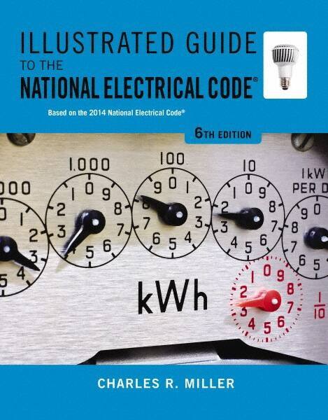 DELMAR CENGAGE Learning - Illustrated Guide to the National Electrical Code Publication, 6th Edition - by Miller, Delmar/Cengage Learning, 2014 - Industrial Tool & Supply