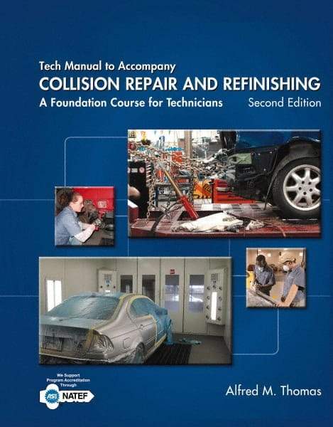 DELMAR CENGAGE Learning - Tech Manual for Collision Repair and Refinishing: A Foundation Course for Technicians Publication, 2nd Edition - by Thomas, Delmar/Cengage Learning, 2013 - Industrial Tool & Supply