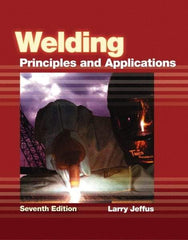 DELMAR CENGAGE Learning - Welding: Principles and Applications Publication, 7th Edition - by Jeffus, Delmar/Cengage Learning, 2011 - Industrial Tool & Supply