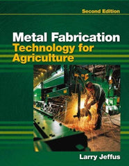 DELMAR CENGAGE Learning - Metal Fabrication Technology for Agriculture, 2nd Edition - Fabrication Book Reference, Delmar/Cengage Learning, 2010 - Industrial Tool & Supply