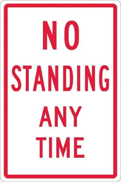 NMC - "No Standing Anytime", 12" Wide x 18" High, Aluminum Warning & Safety Reminder Signs - 0.063" Thick, Red on White, Rectangle, Post Mount - Industrial Tool & Supply