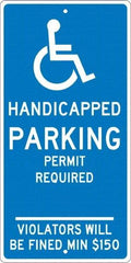 NMC - "Handicapped Parking Permit Required Violators Will Be Fined Min $150", "Handicap Symbol", 12" Wide x 24" High, Aluminum ADA Signs - 0.063" Thick, White on Blue, Rectangle, Post Mount - Industrial Tool & Supply